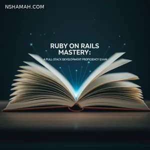 Ruby on Rails Mastery: A Full-Stack Development Proficiency Exam Ruby on Rails Mastery: A Full-Stack Development Proficiency Exam